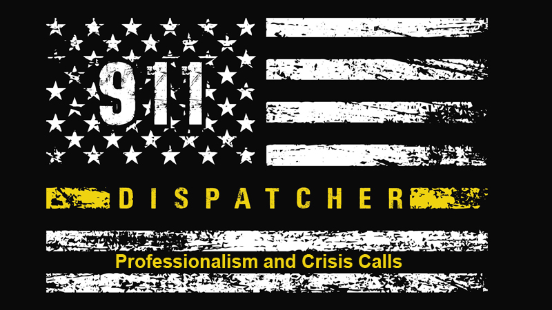 Dispatcher: Professionalism and Crisis Calls [TX]